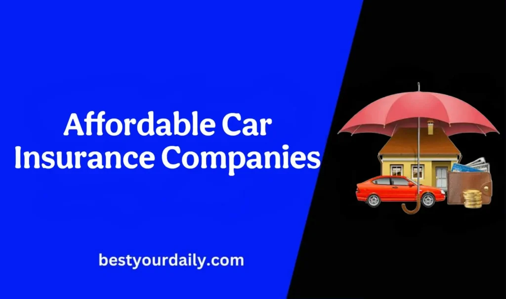 Top 10 Affordable Car Insurance Companies in 2025